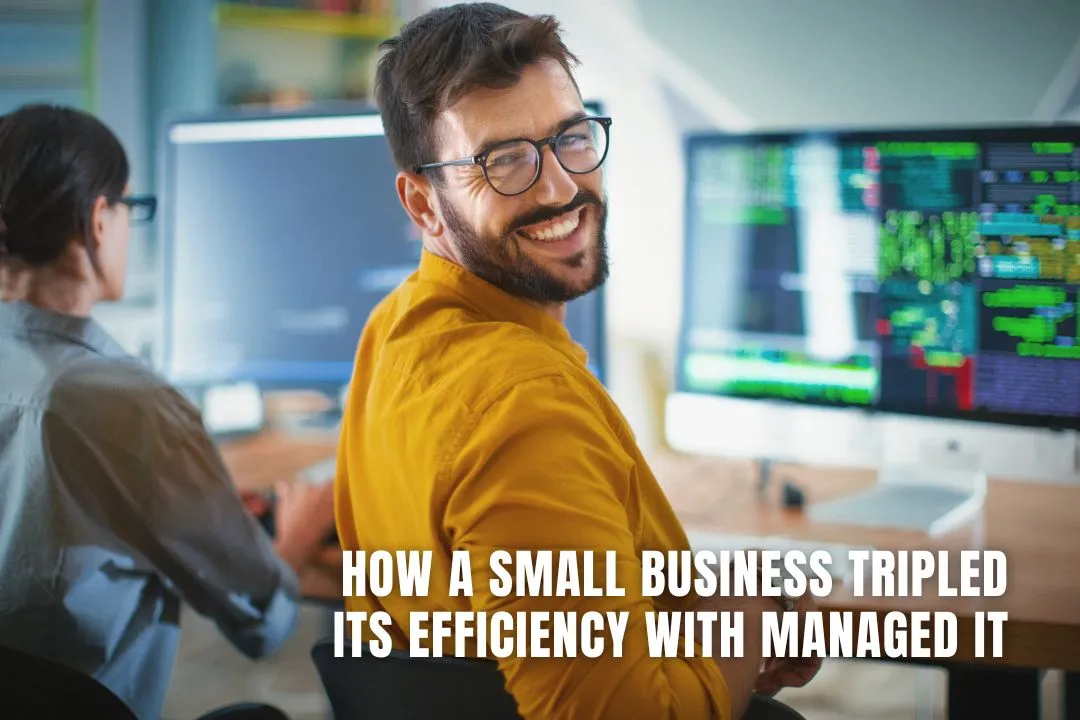 How a Small Business Tripled Its Efficiency with Managed IT