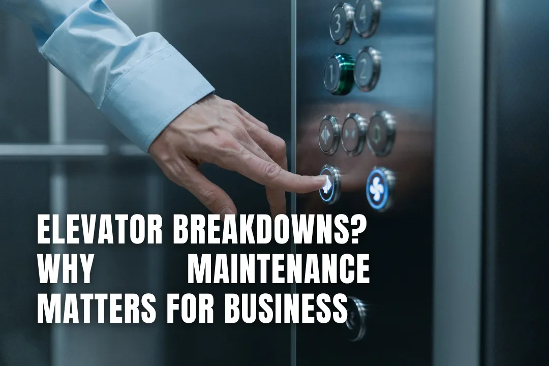 Elevator Breakdowns? Why Maintenance Matters for Business