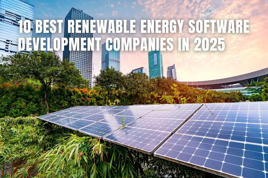 10 Best Renewable Energy Software Development Companies in 2025