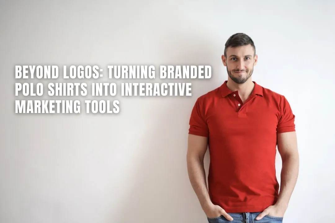 Beyond Logos: Turning Branded Polo Shirts into Interactive Marketing Tools