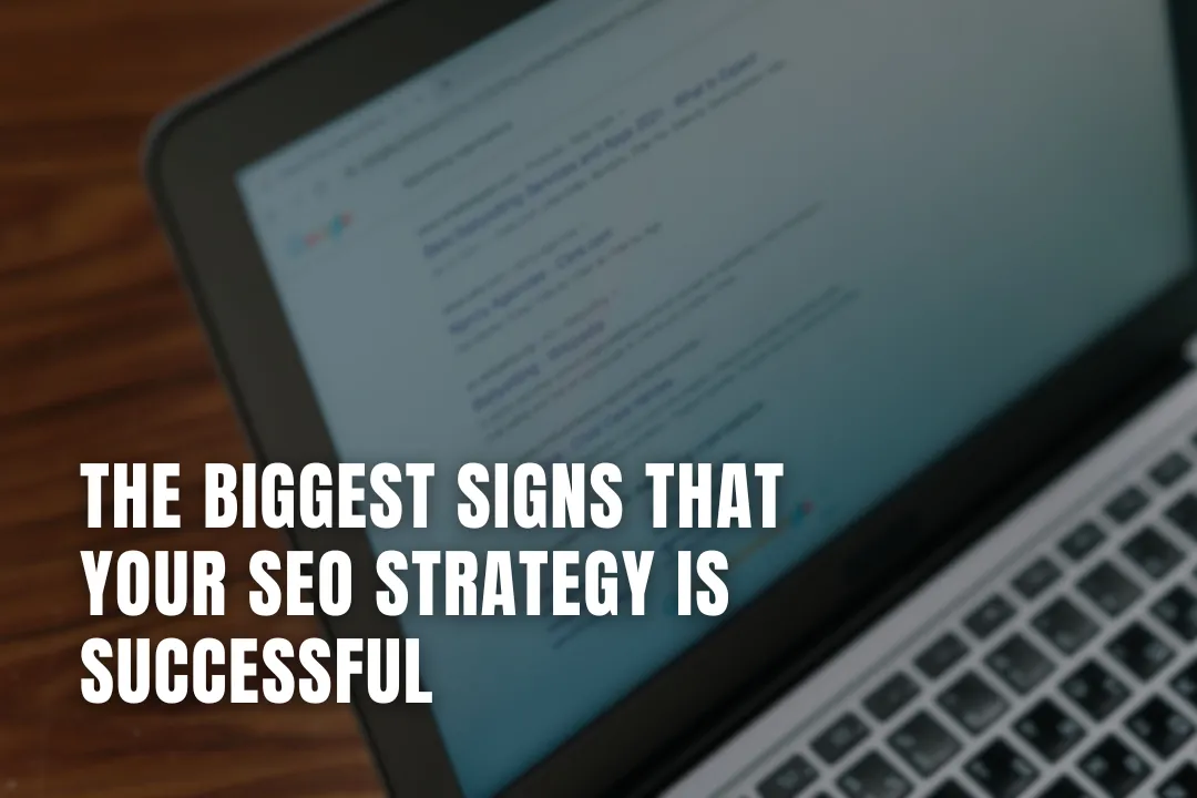 The Biggest Signs That Your SEO Strategy Is Successful