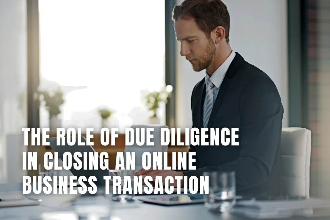The Role of Due Diligence in Closing an Online Business Transaction