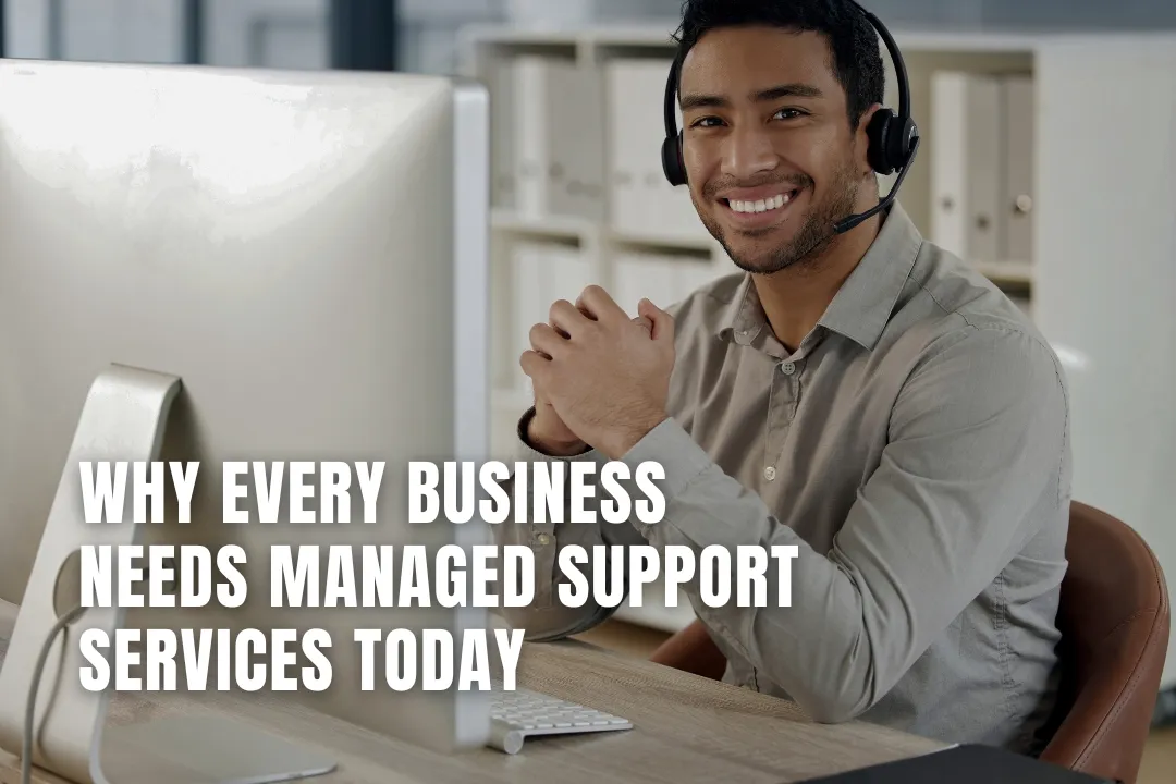 Why Every Business Needs Managed Support Services Today