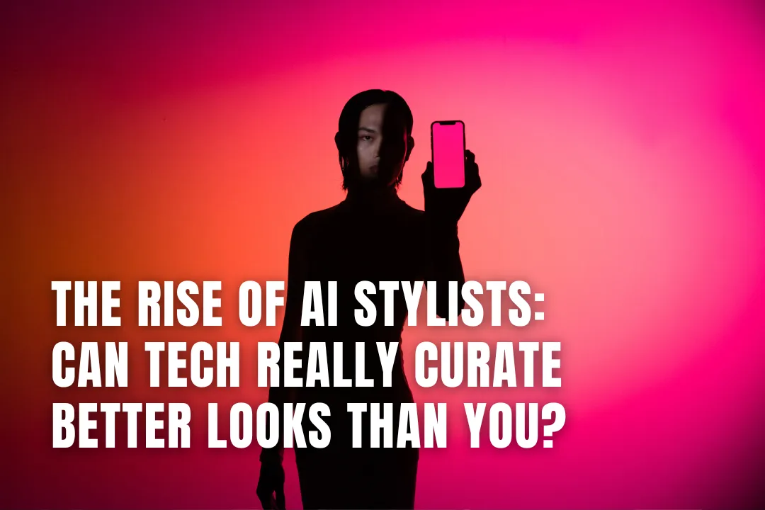 The Rise of AI Stylists: Can Tech Really Curate Better Looks Than You?