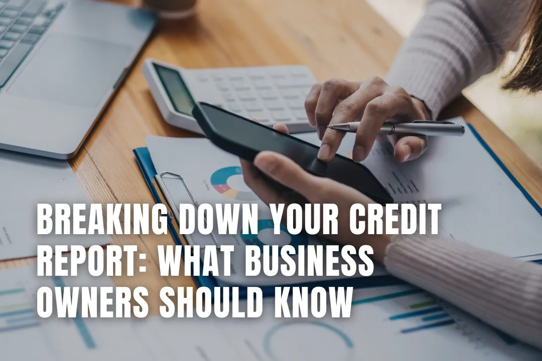 Breaking Down Your Credit Report: What Business Owners Should Know