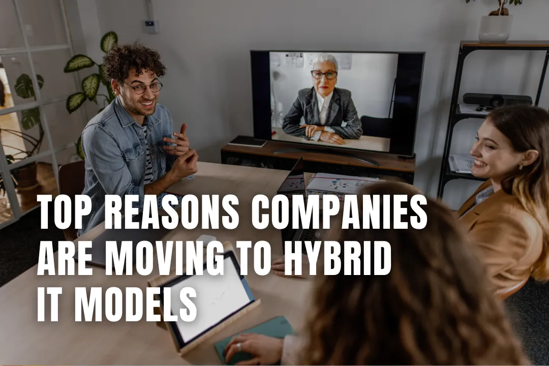 Top Reasons Companies Are Moving to Hybrid IT Models