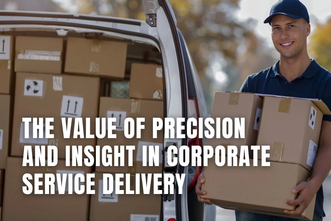 The Value of Precision and Insight in Corporate Service Delivery