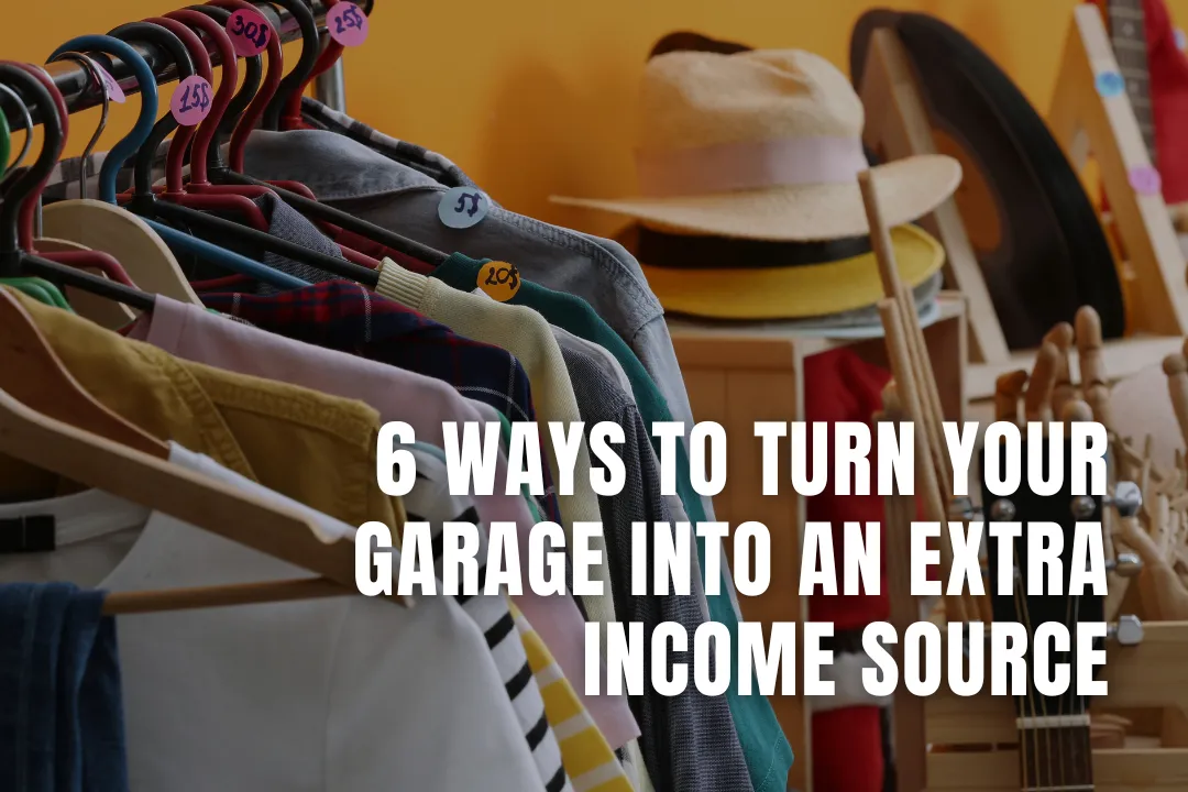 6 Ways to Turn Your Garage Into an Extra Income Source