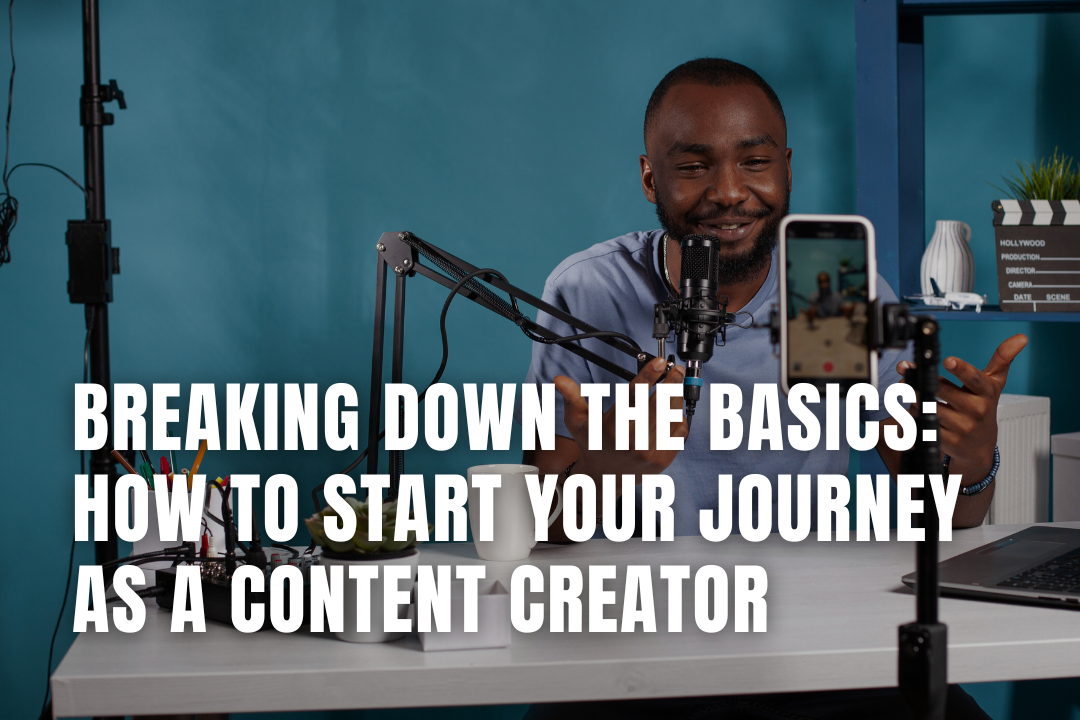 Breaking Down the Basics: How to Start Your Journey as a Content 