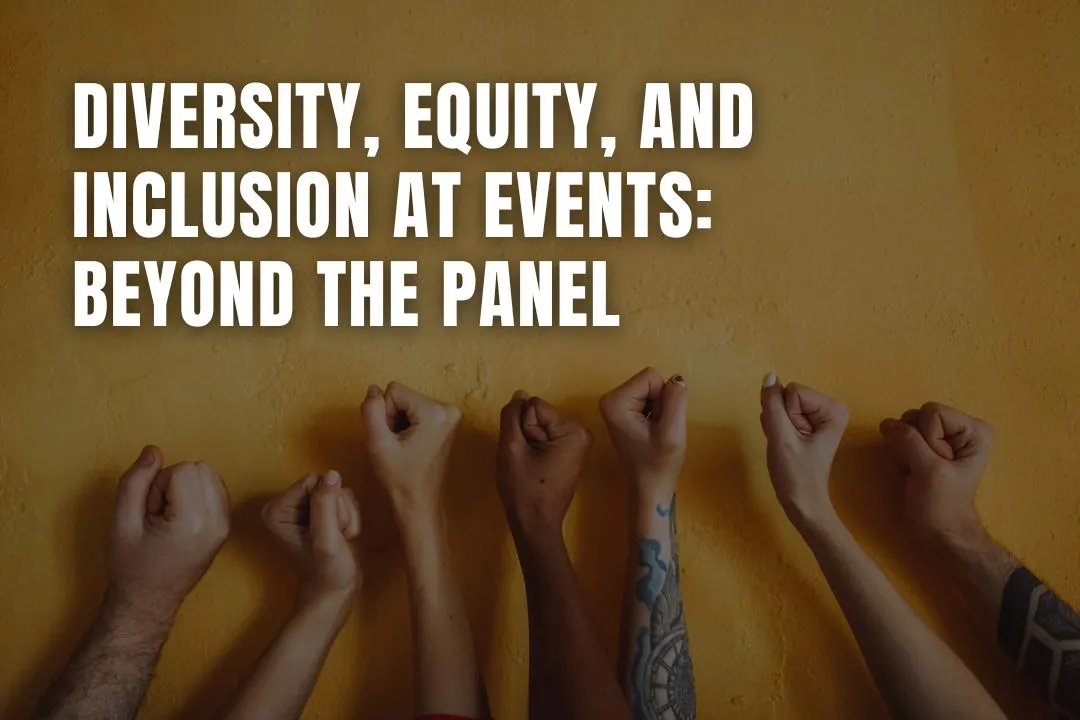 Diversity, Equity, and Inclusion at Events: Beyond the Panel