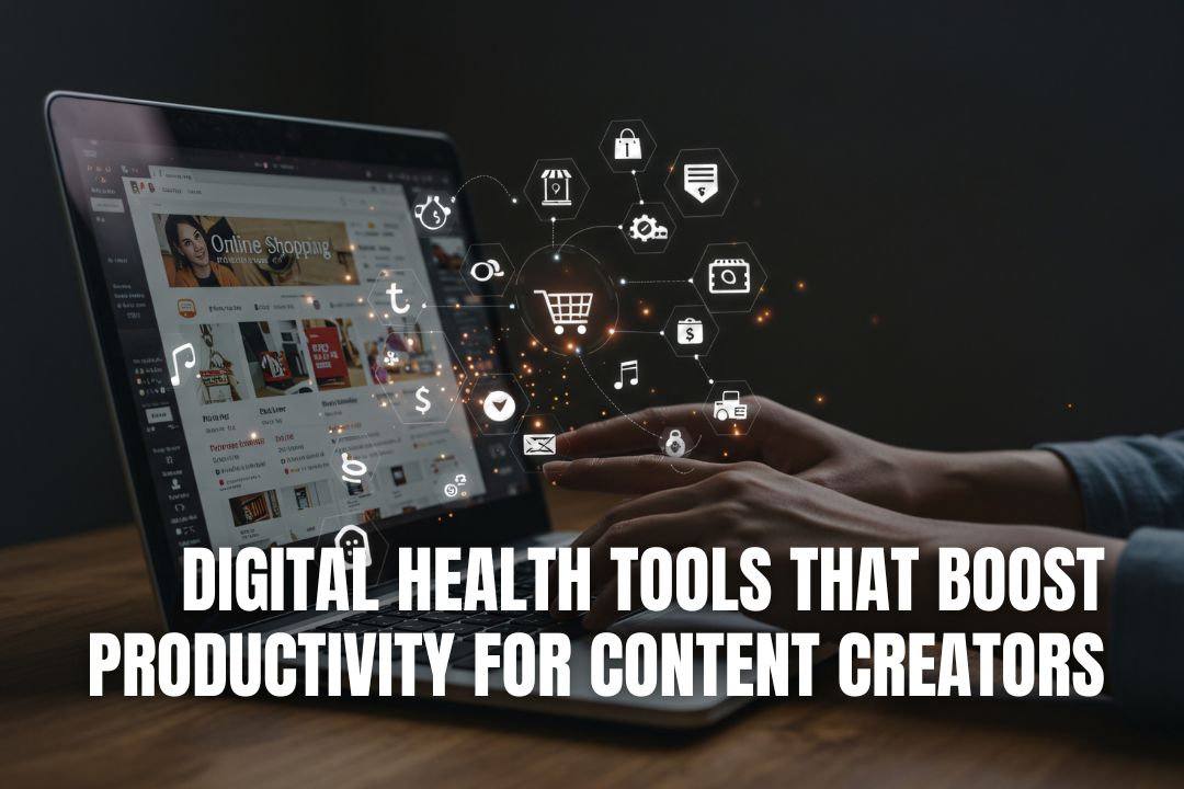Digital Health Tools That Boost Productivity for Content Creators