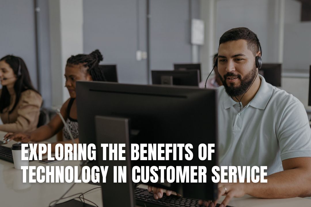Exploring the Benefits of Technology in Customer Service