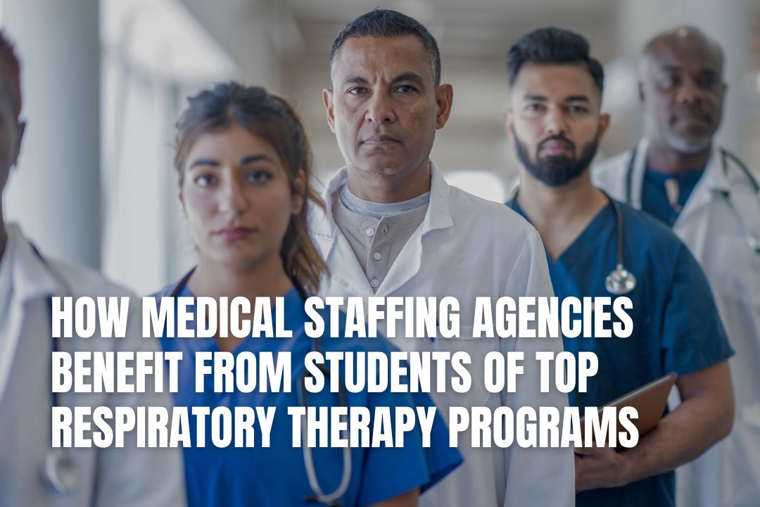 How Medical Staffing Agencies Benefit from Students of Top Respiratory Therapy Programs