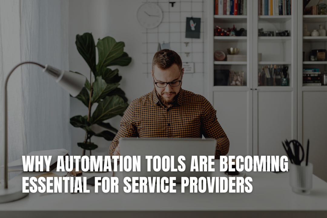 Why Automation Tools Are Becoming Essential for Service Providers