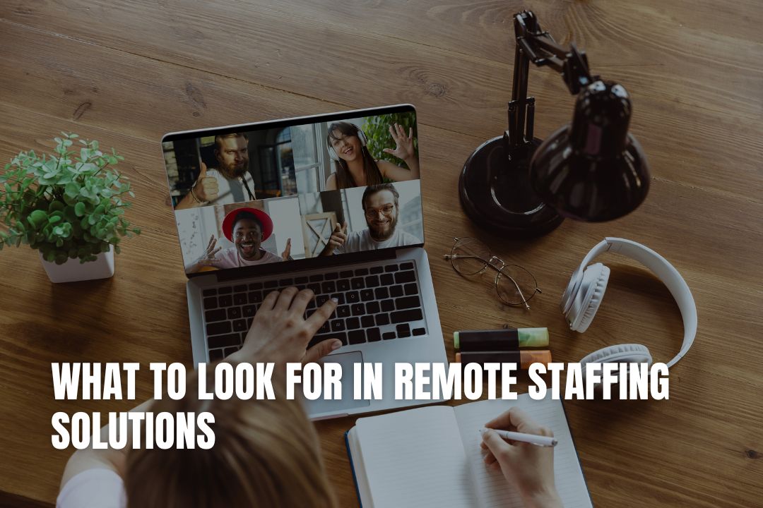 What to Look for in Remote Staffing Solutions