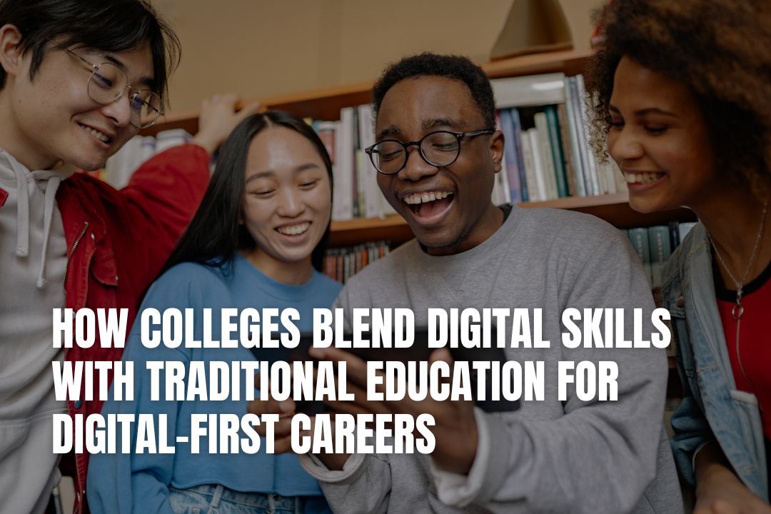 How Colleges Blend Digital Skills & Traditional Education