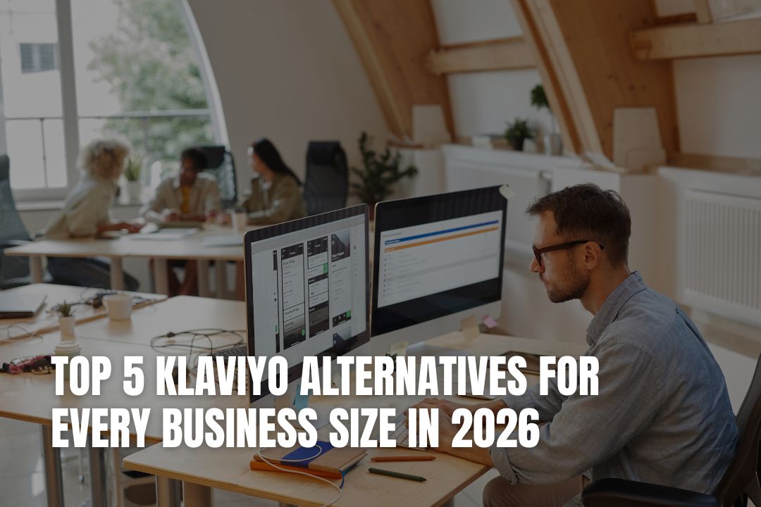 Top 5 Klaviyo Alternatives for Every Business Size in 2026