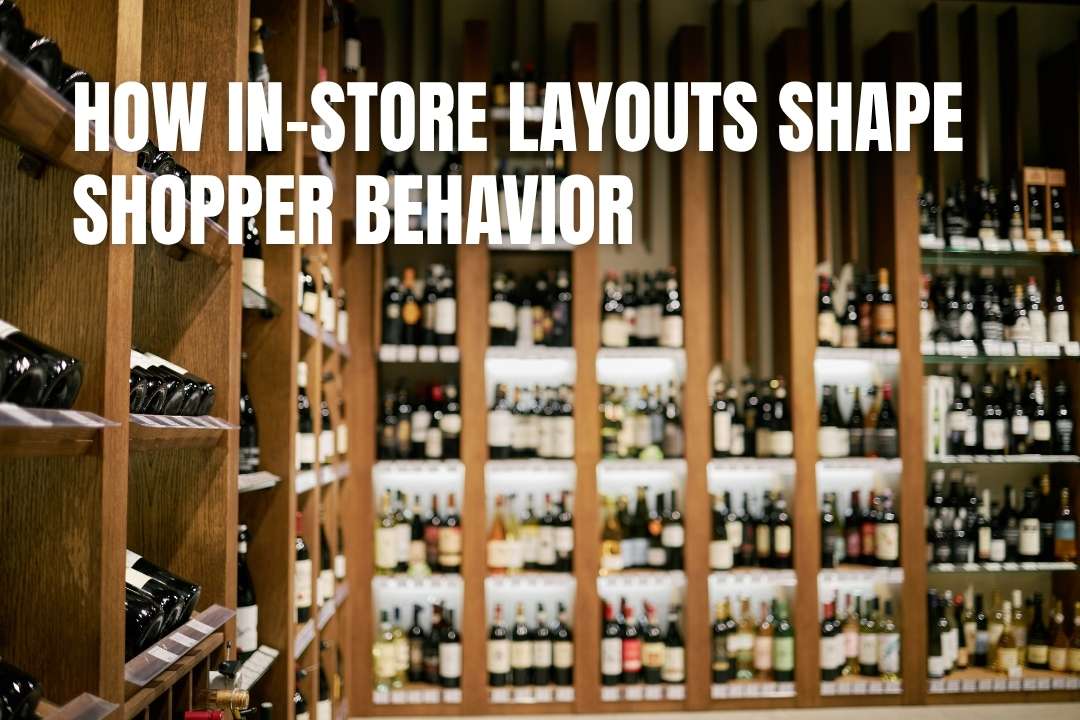 How In-Store Layouts Shape Shopper Behavior