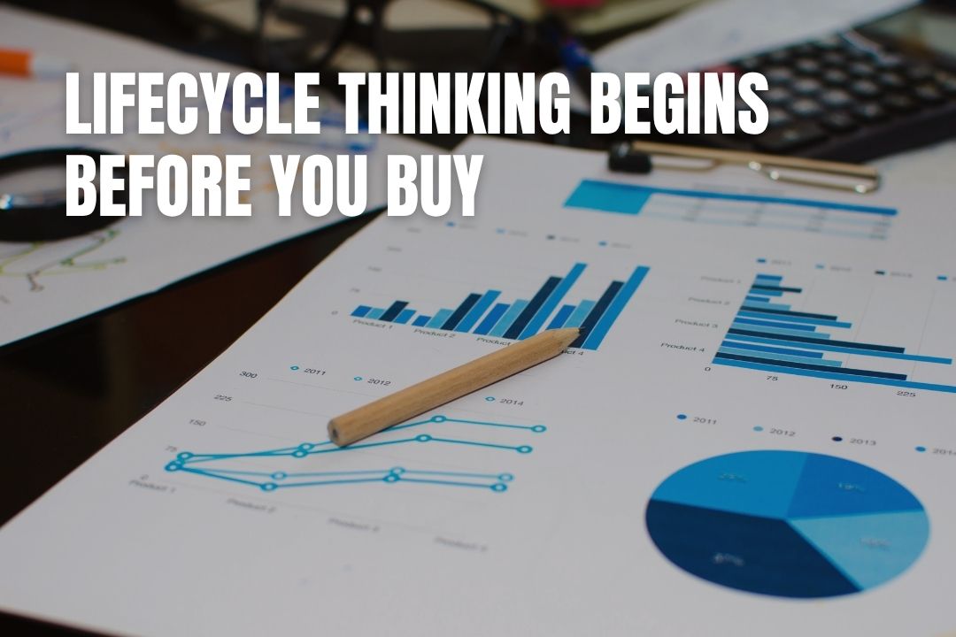 Lifecycle Thinking Begins Before You Buy
