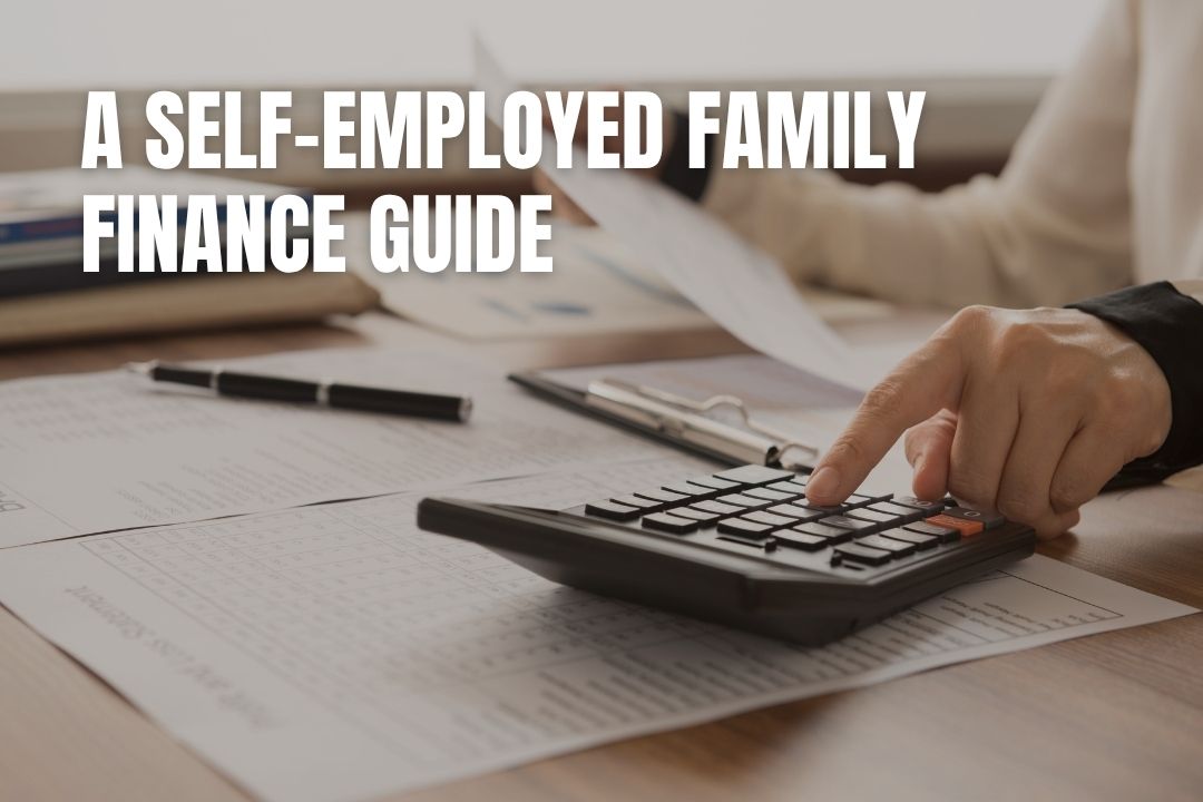 A Self-Employed Family Finance Guide
