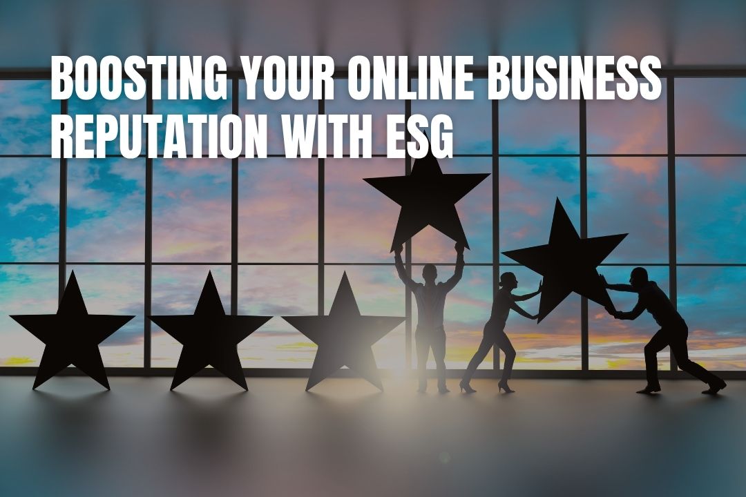 Boosting Your Online Business Reputation with ESG