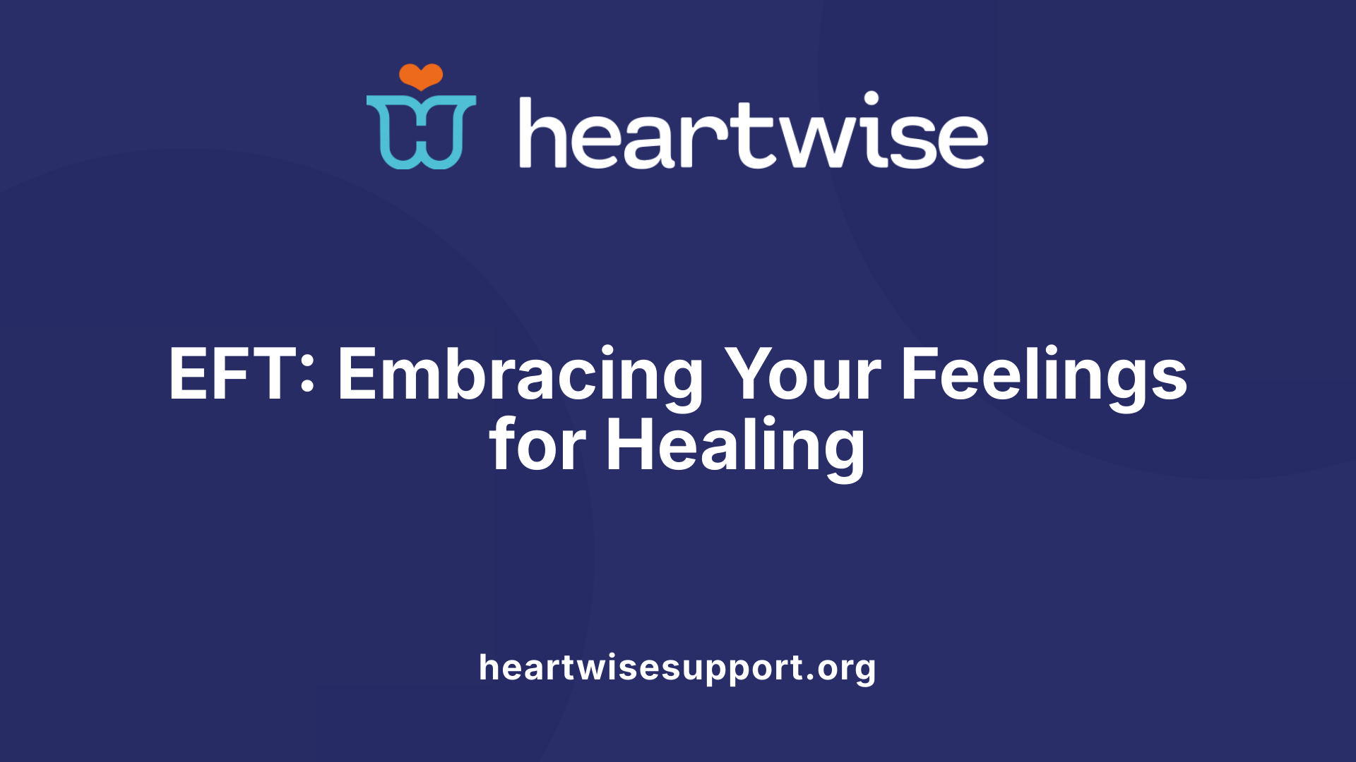EFT: Embracing Your Feelings for Healing