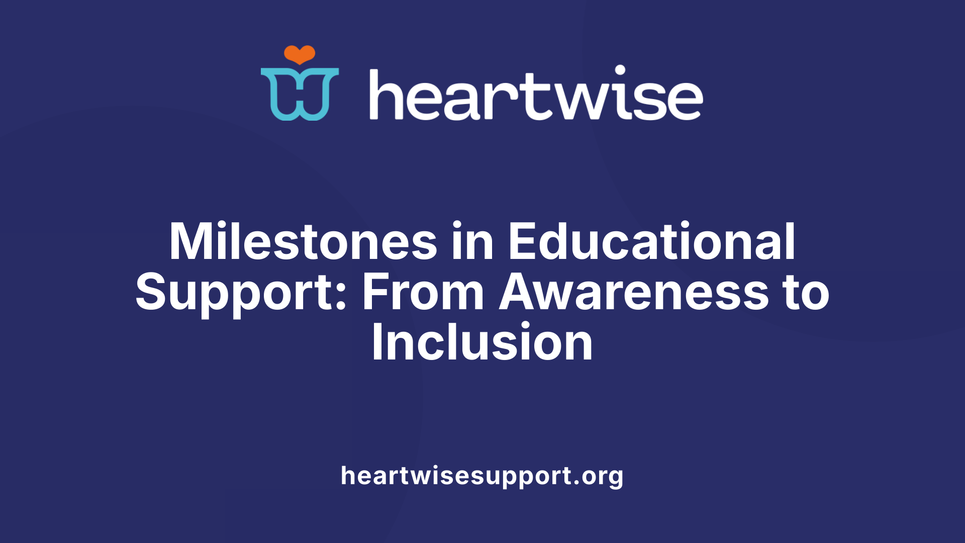 Milestones in Educational Support: From Awareness to Inclusion
