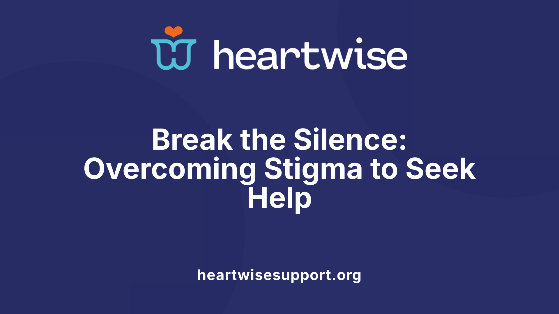 Break the Silence: Overcoming Stigma to Seek Help