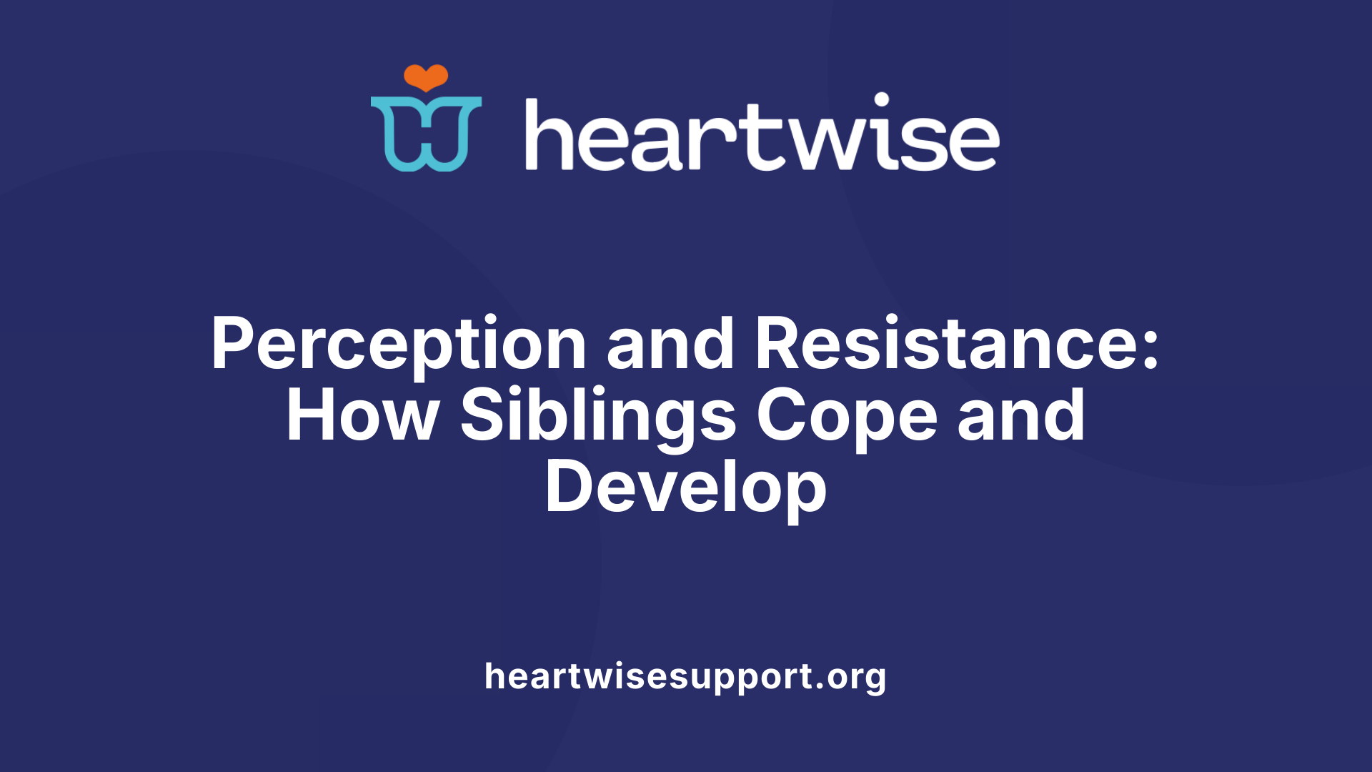 Perception and Resistance: How Siblings Cope and Develop