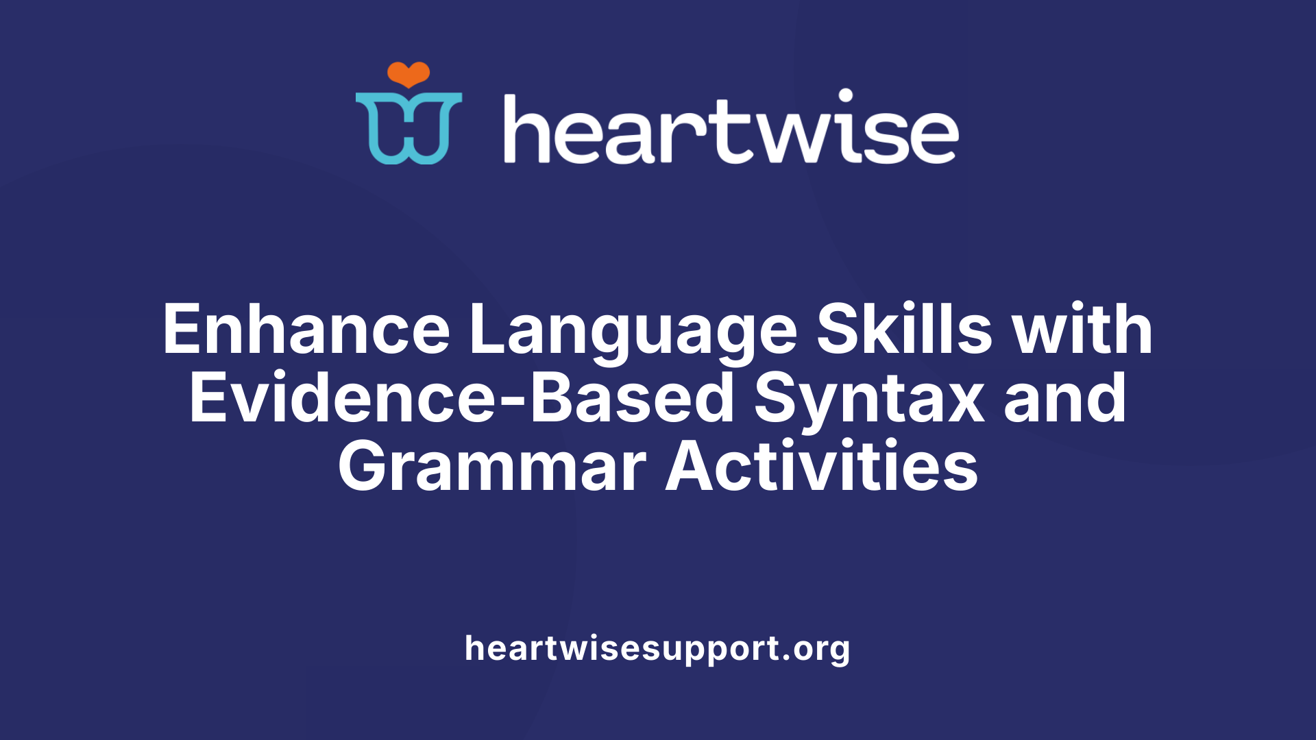 Enhance Language Skills with Evidence-Based Syntax and Grammar Activities