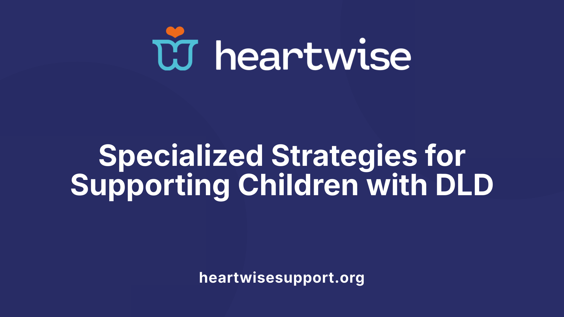 Specialized Strategies for Supporting Children with DLD