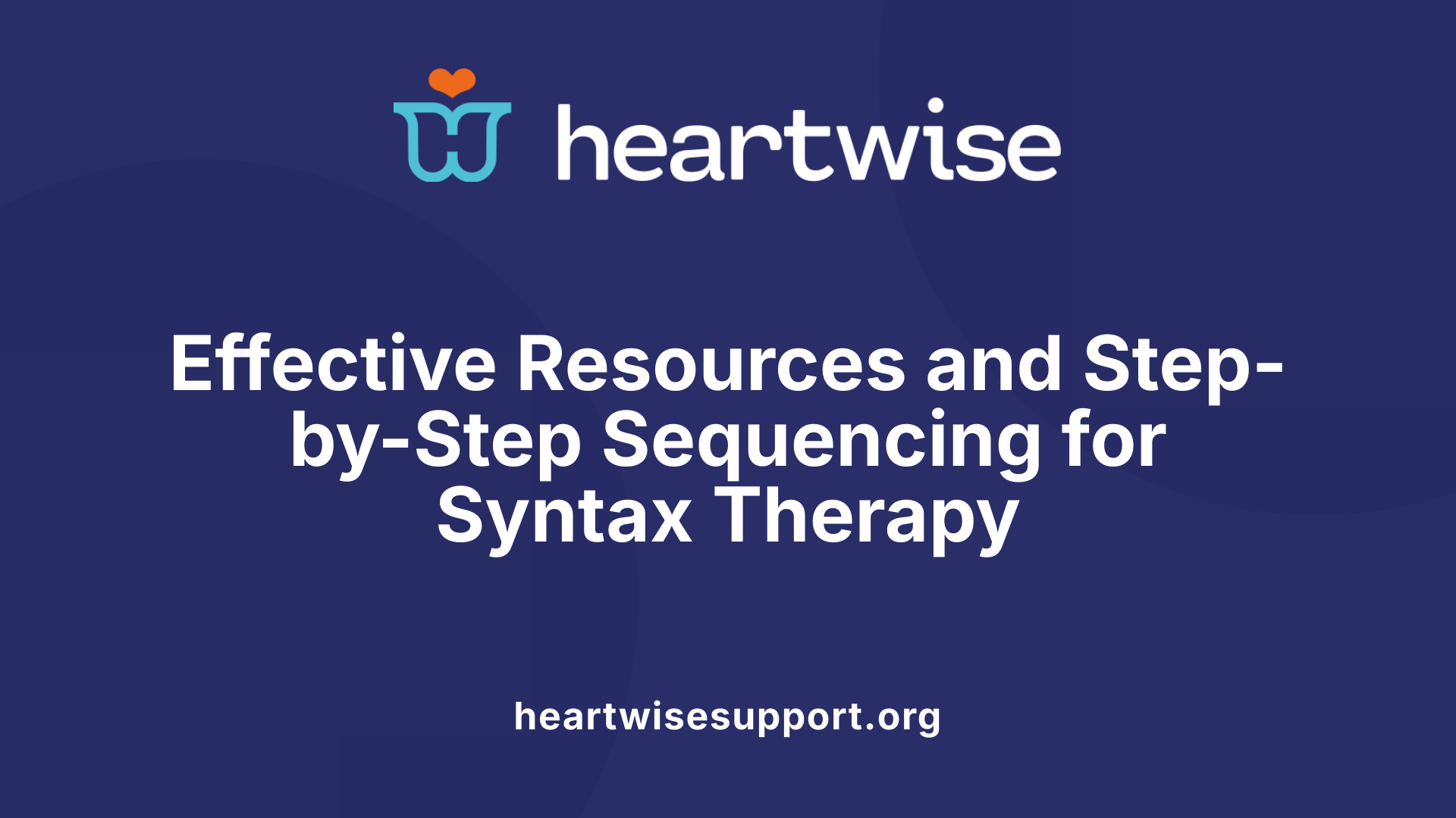 Effective Resources and Step-by-Step Sequencing for Syntax Therapy
