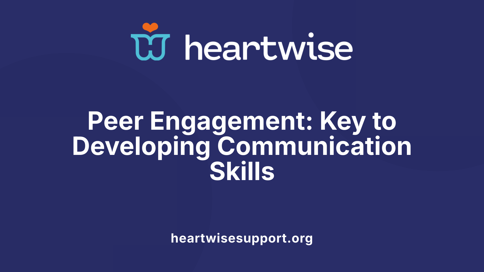 Peer Engagement: Key to Developing Communication Skills