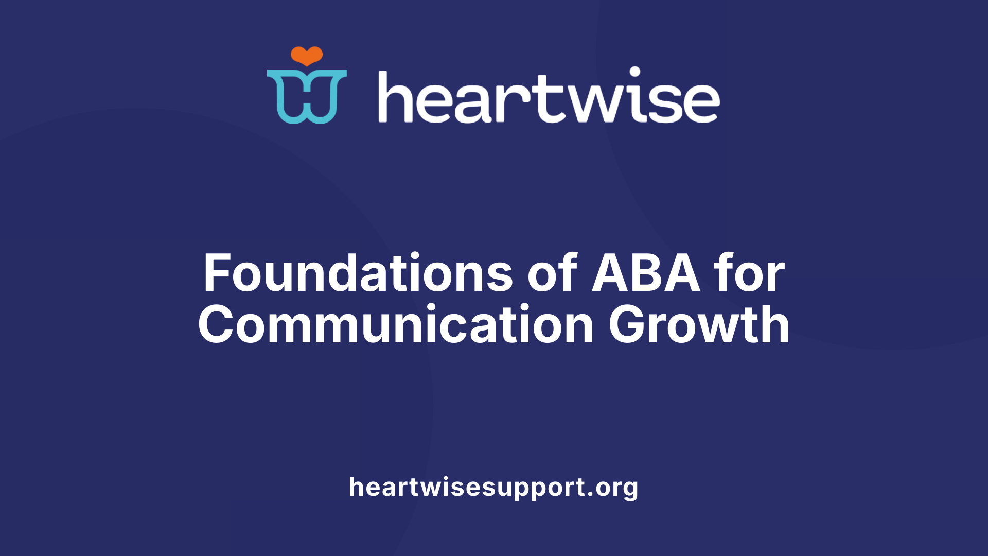 Foundations of ABA for Communication Growth