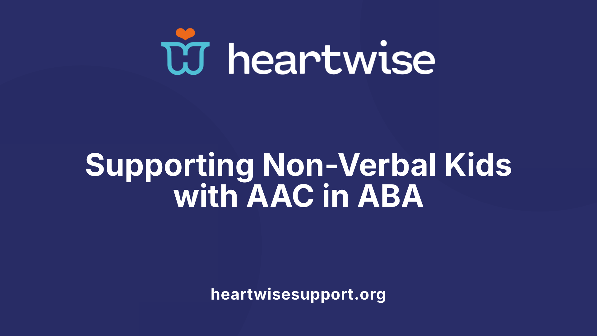 Supporting Non-Verbal Kids with AAC in ABA