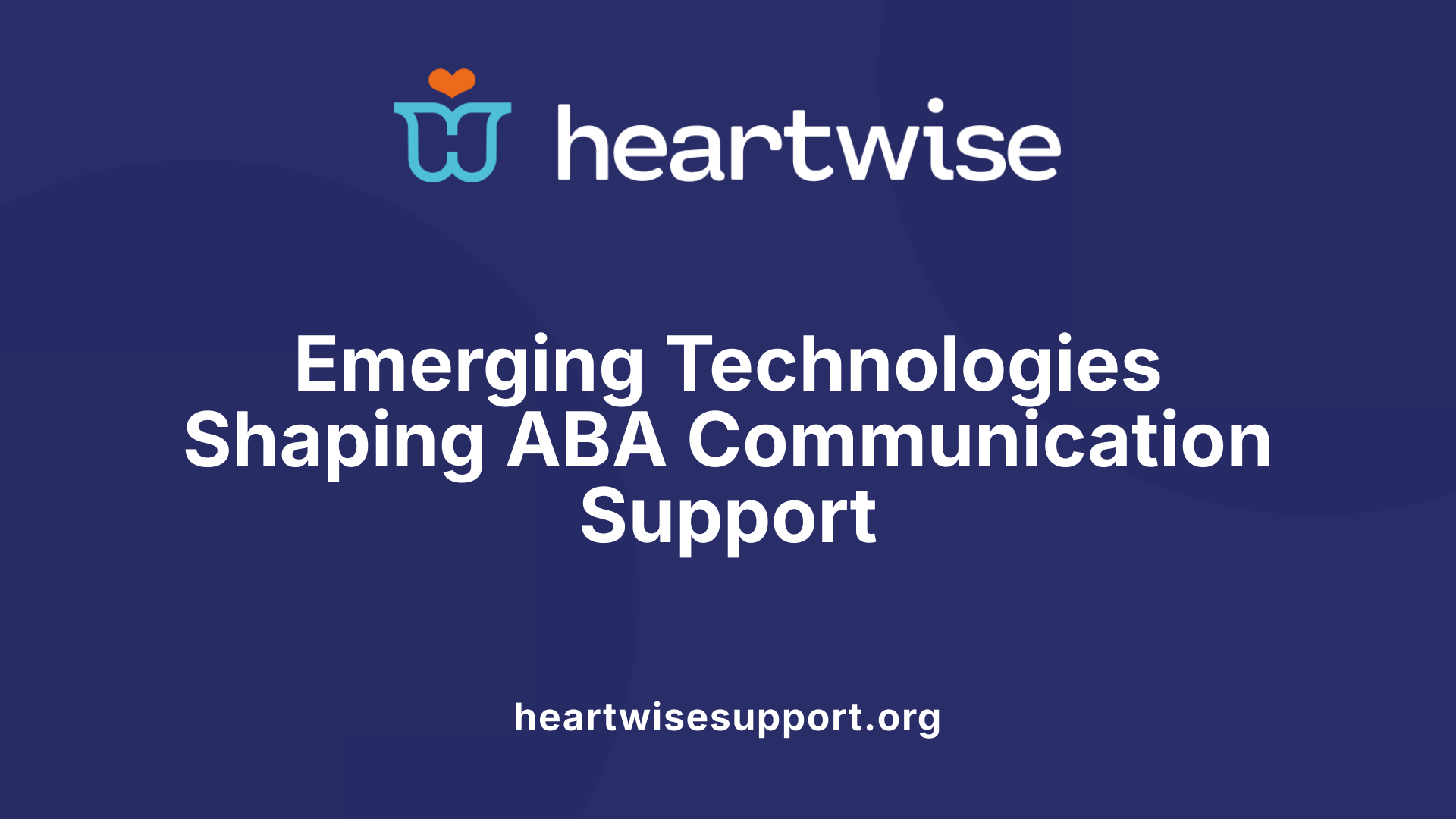 Emerging Technologies Shaping ABA Communication Support