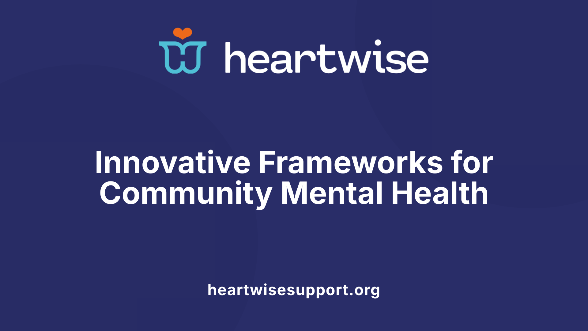 Innovative Frameworks for Community Mental Health