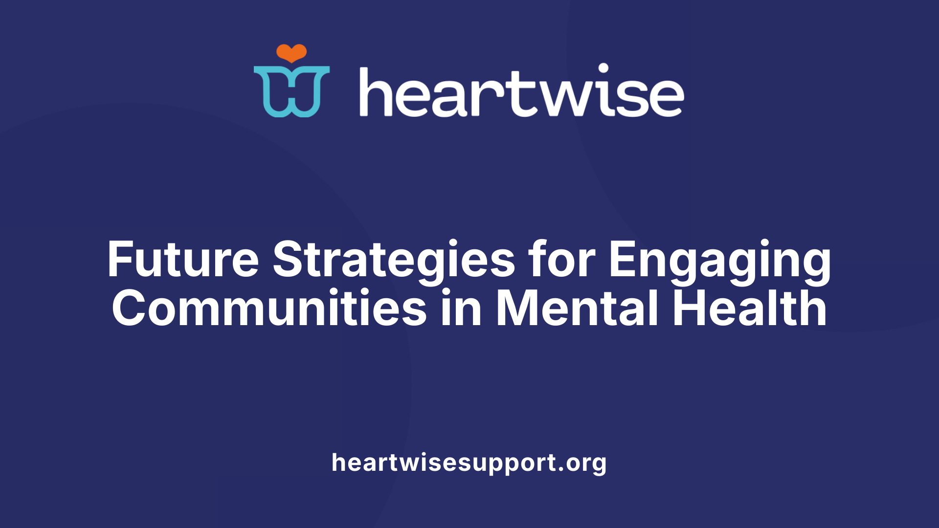 Future Strategies for Engaging Communities in Mental Health