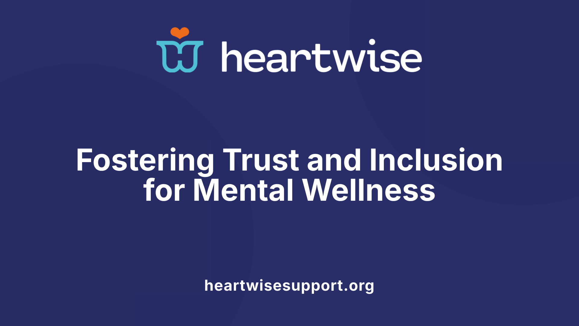 Fostering Trust and Inclusion for Mental Wellness
