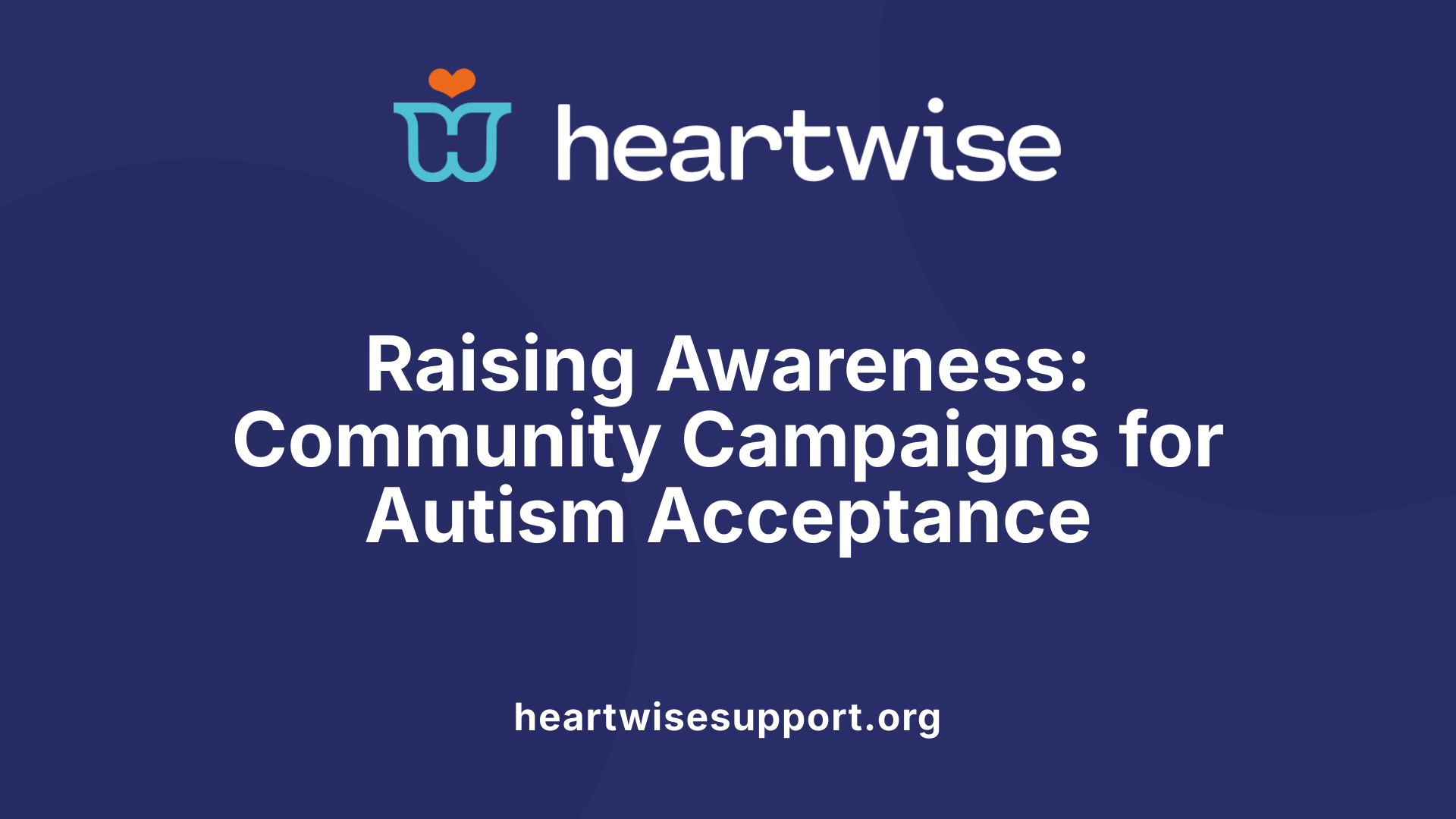 Raising Awareness: Community Campaigns for Autism Acceptance