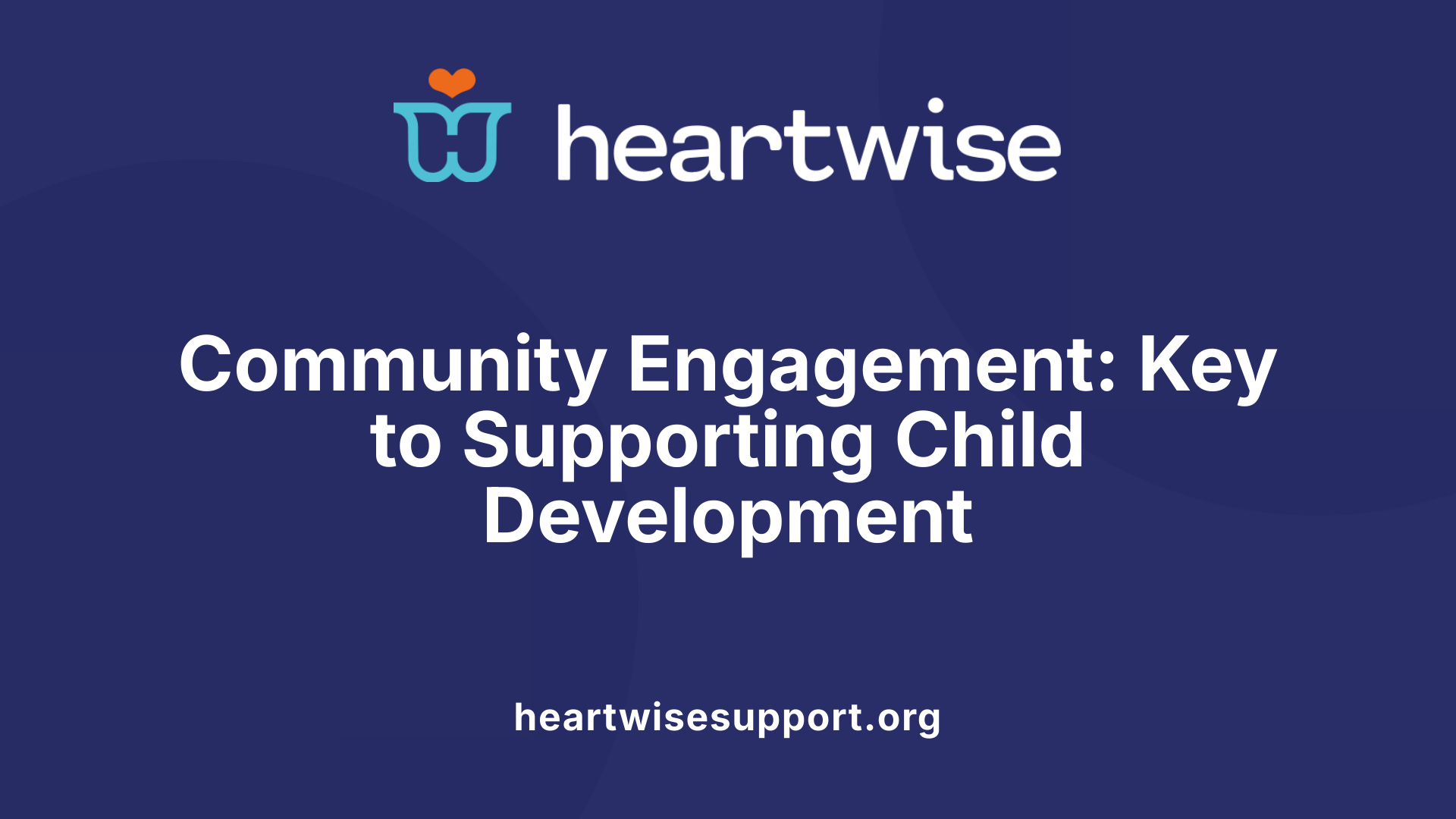 Community Engagement: Key to Supporting Child Development