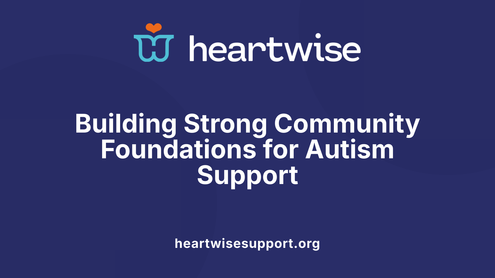 Building Strong Community Foundations for Autism Support