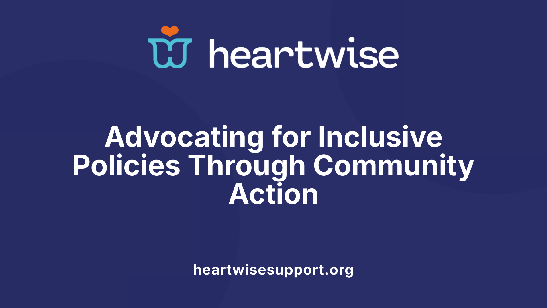 Advocating for Inclusive Policies Through Community Action