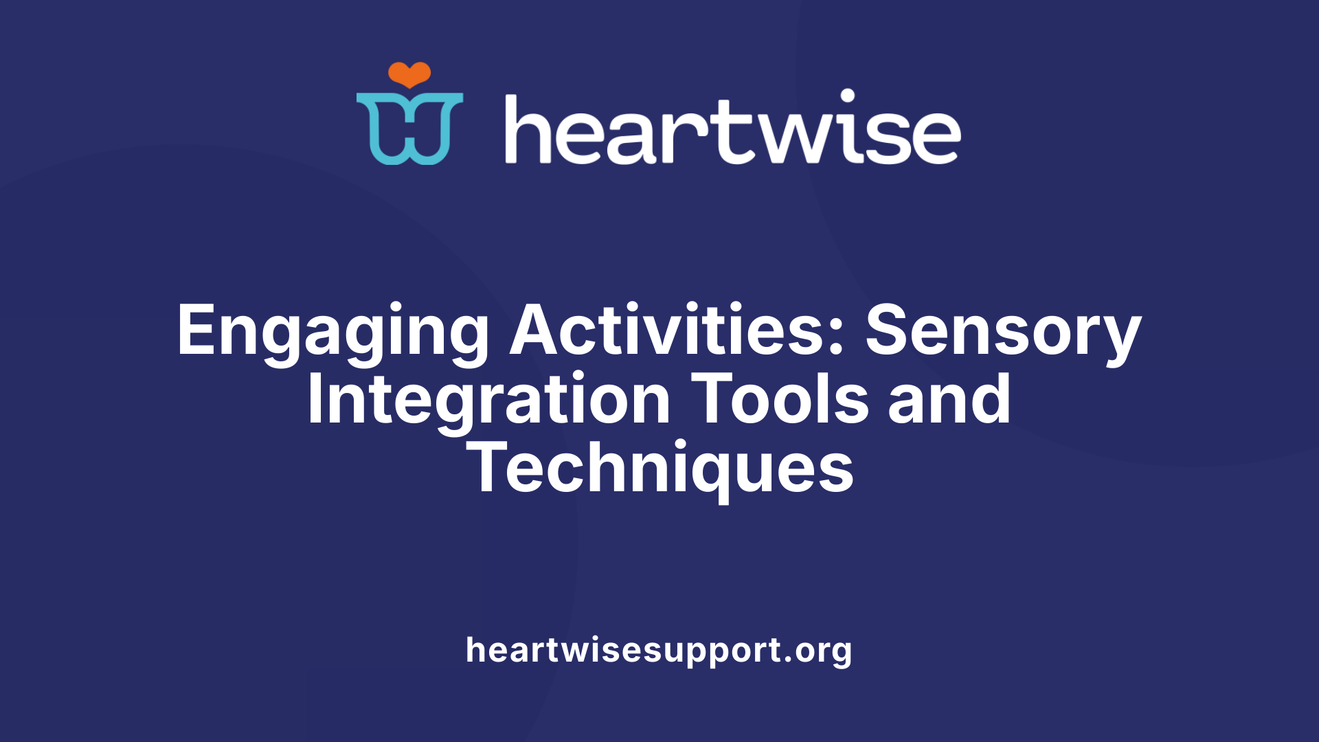 Engaging Activities: Sensory Integration Tools and Techniques