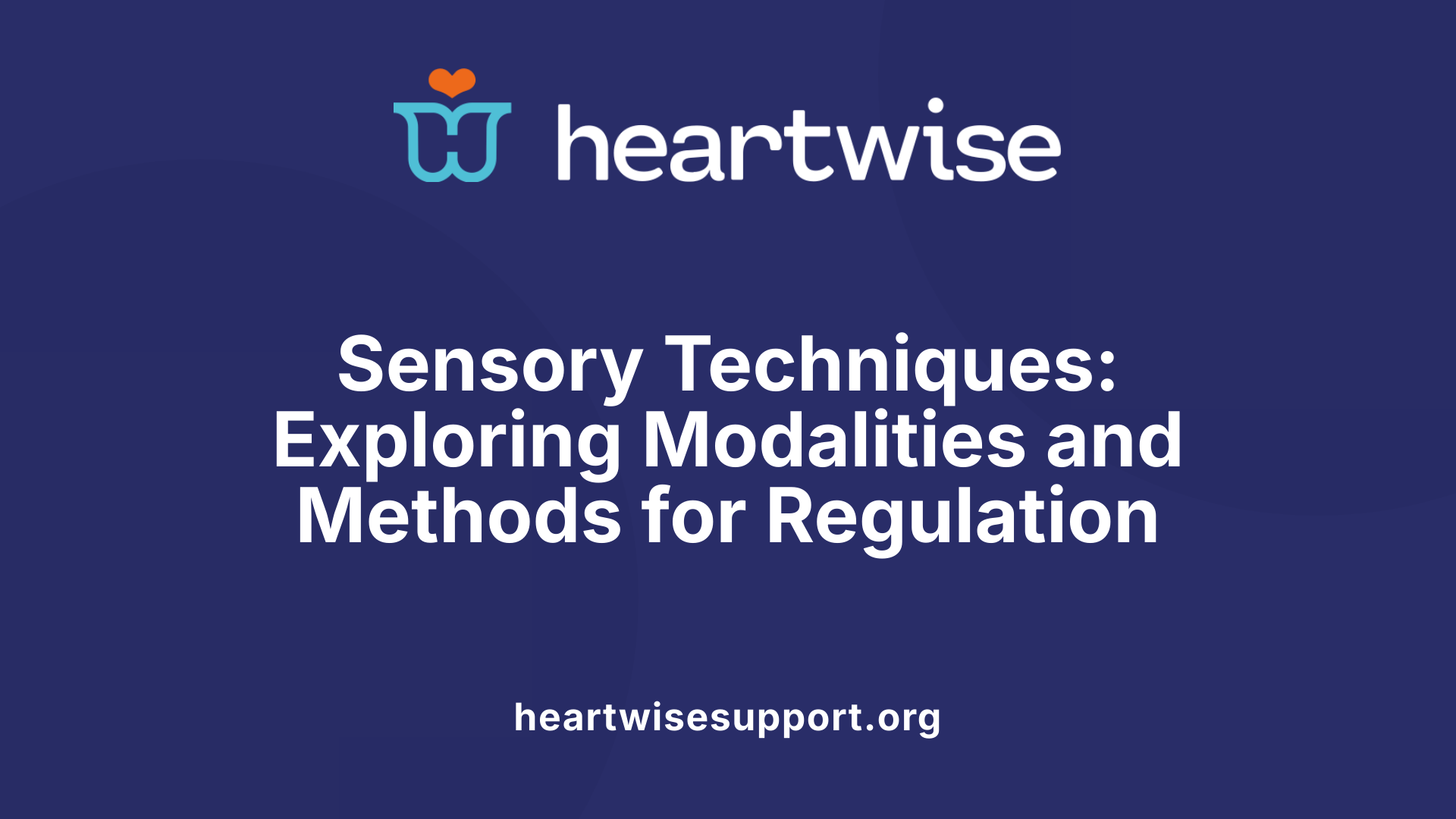 Sensory Techniques: Exploring Modalities and Methods for Regulation
