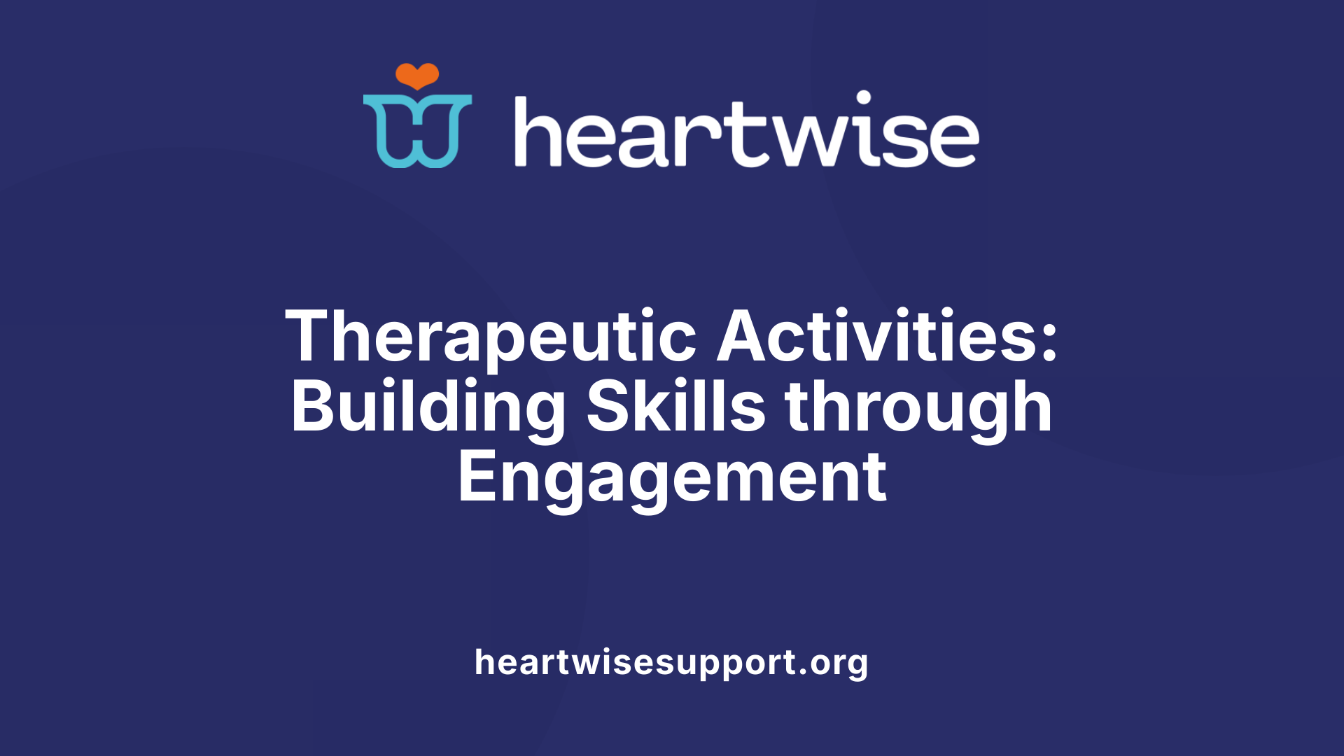 Therapeutic Activities: Building Skills through Engagement