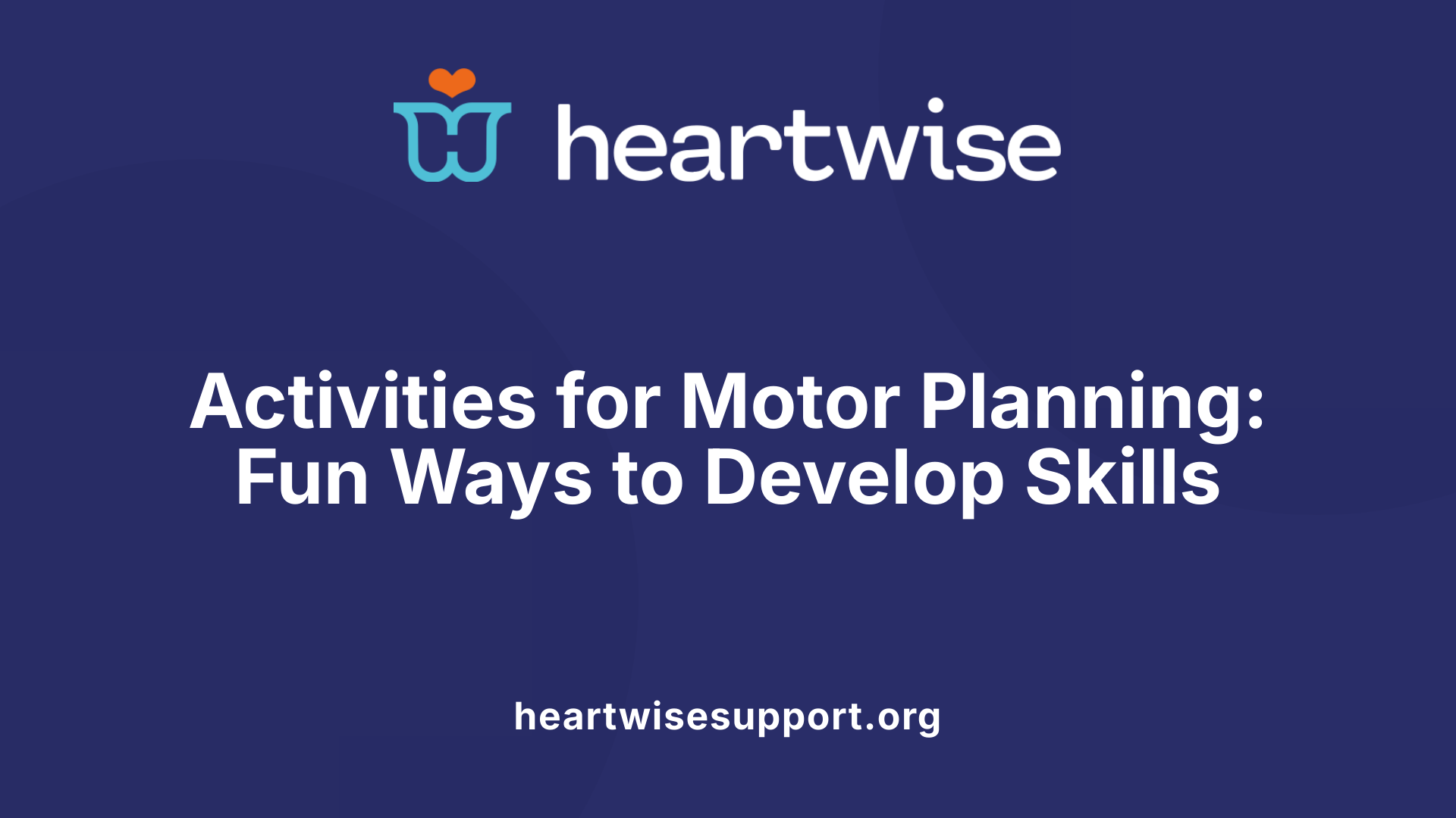 Activities for Motor Planning: Fun Ways to Develop Skills