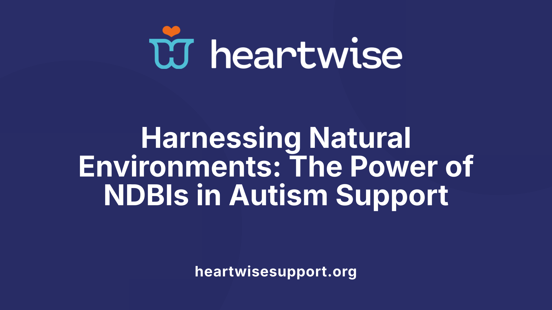 Harnessing Natural Environments: The Power of NDBIs in Autism Support