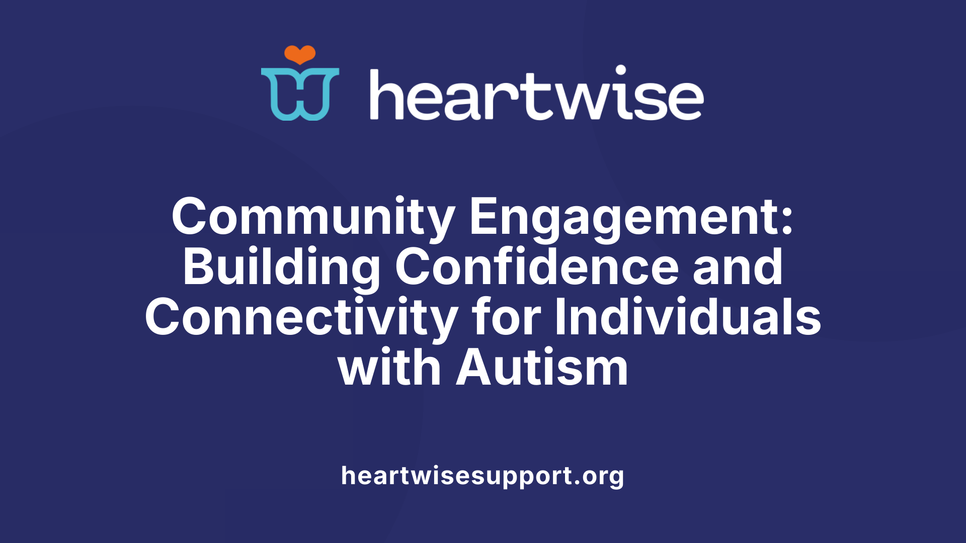 Community Engagement: Building Confidence and Connectivity for Individuals with Autism