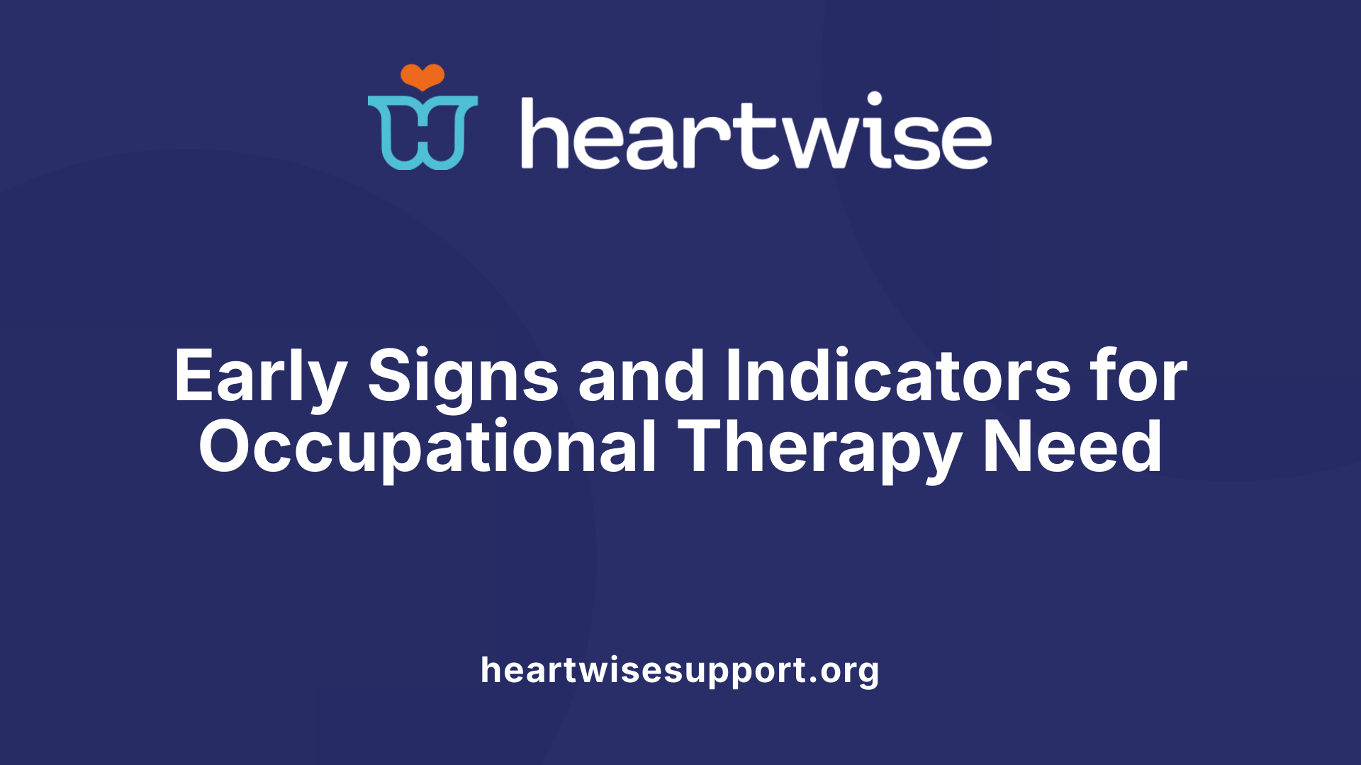 Early Signs and Indicators for Occupational Therapy Need